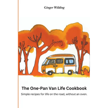 The One-Pan Van Life Cookbook: Simple Recipes for Life on the Road, Without an Oven.