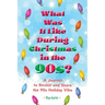 What Was It Like During Christmas in the 90s?: A Journal to Revisit and Share the 90s Holiday Vibe