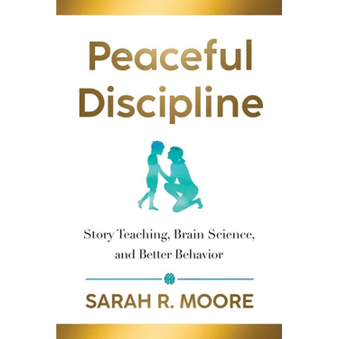 Peaceful Discipline: Story Teaching, Brain Science & Better Behavior