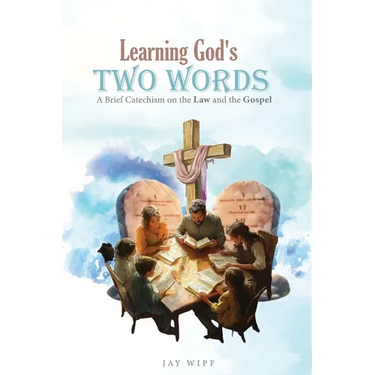 Learning God's Two Words: A Brief Catechism on the Law and the Gospel