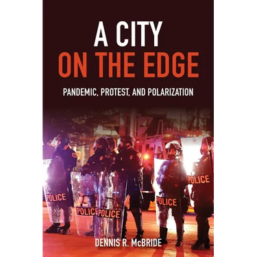 A City on the Edge: Pandemic, Protest, and Polarization