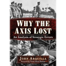 Why the Axis Lost: An Analysis of Strategic Errors