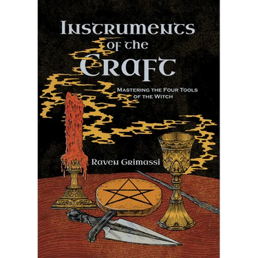 Instruments of the Craft: Mastering the Four Tools of the Witch