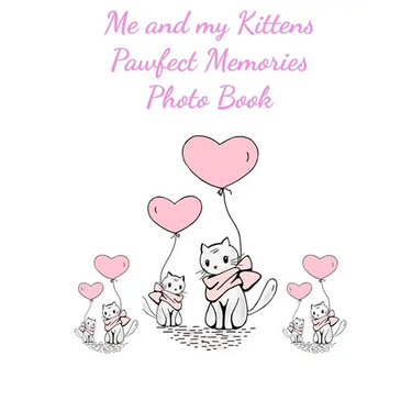 Me and my Kittens Pawfect Memories Photo book: 100 pages 8"x10" keep all your kittens growing up photos and memories in one book, great present or gif