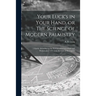 Your Luck's in Your Hand, or The Science of Modern Palmistry: Chiefly According to the Systems of D'Arpentigny and Desbarrolles, With Some Account of