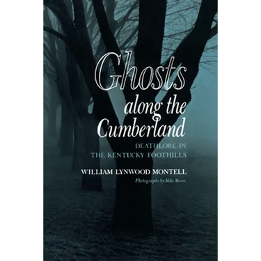 Ghosts along the Cumberland: Deathlore in the Kentucky Foothills