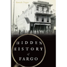 Hidden History of Fargo