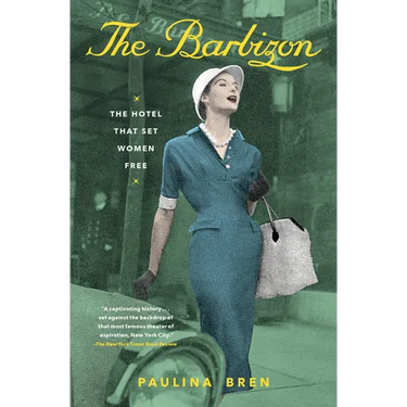 The Barbizon: The Hotel That Set Women Free