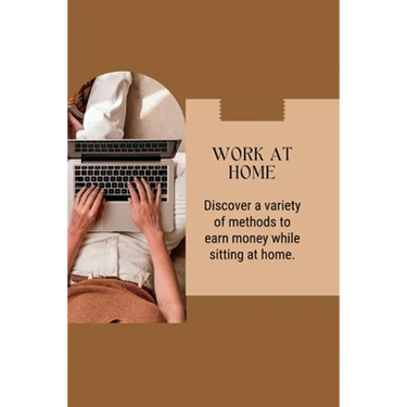 Work at Home: Discover a variety of methods to earn money while sitting at home