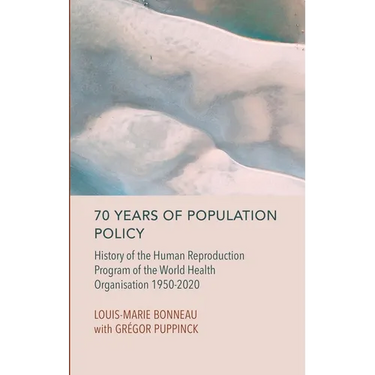70 Years of Population Policy: History of the Human Reproduction Program of the World Health Organisation 1950-2020