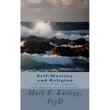 Self-Mastery and Religion: A review of the religious contributions to self-mastery.