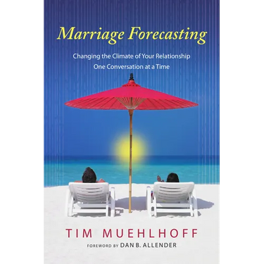 Marriage Forecasting: Changing the Climate of Your Relationship One Conversation at a Time