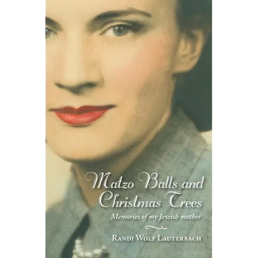 Matzo Balls and Christmas Trees: Memories of My Jewish Mother