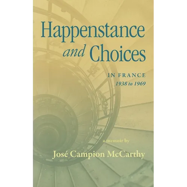 Happenstance and Choices: In France 1938 to 1969