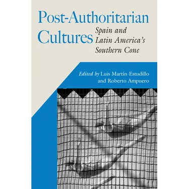 Post-Authoritarian Cultures: Spain and Latin America's Southern Cone