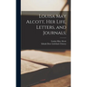 Louisa May Alcott, Her Life, Letters, and Journals;