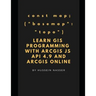 Learn GIS Programming with ArcGIS for Javascript API 4.x and ArcGIS Online: Learn GIS programming by building an engaging web map application, works o
