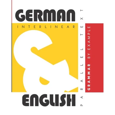 German Grammar By Example: Dual Language German-English, Interlinear & Parallel Text