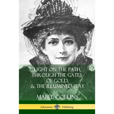 Light on the Path, Through the Gates of Gold & The Illumined Way