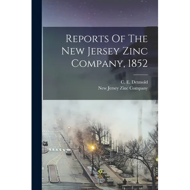 Reports Of The New Jersey Zinc Company, 1852