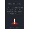 The truth: Anti-Semitism and BDS two sides of the same coin
