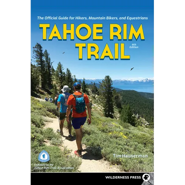 Tahoe Rim Trail: The Official Guide for Hikers, Mountain Bikers, and Equestrians