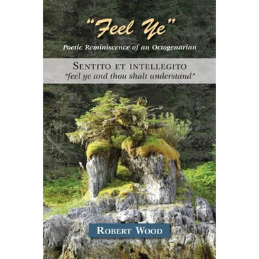 "Feel Ye": Poetic Reminiscence of an Octogenarian