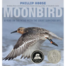Moonbird: A Year on the Wind with the Great Survivor B95