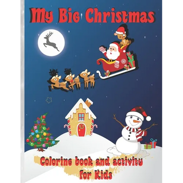 My Big Christmas: Coloring book and activity for Kids: Cheerful Christmas, Kids Fun Children's Christmas Gift, 39 Coloring pages and 30