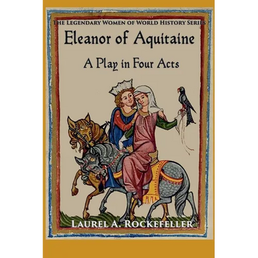 Eleanor of Aquitaine: A Play in Four Acts