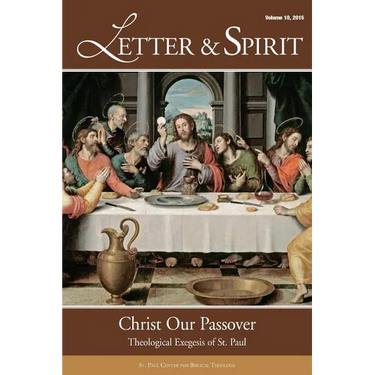 Letter & Spirit, Vol. 10: Christ Our Passover: Theological Exegesis of St. Paul
