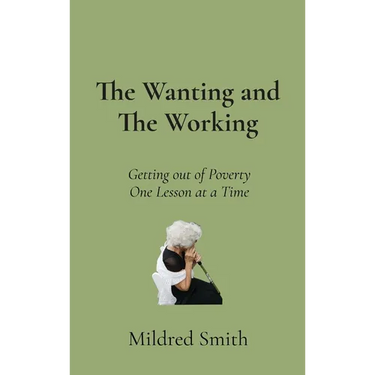 The Wanting and The Working: Getting Out of Poverty- One Lesson at a Time