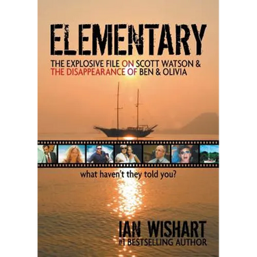 Elementary: The Explosive File On Scott Watson And The Disappearance Of Ben & Olivia - What Haven't They Told You?