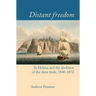 Distant Freedom: St Helena and the Abolition of the Slave Trade, 1840-1872