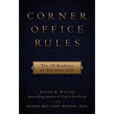 Corner Office Rules: The 10 Realities of Executive Life