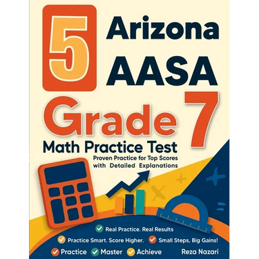 5 Arizona AASA Grade 7 Math Practice Tests: Proven Practice for Top Scores with Detailed Explanations