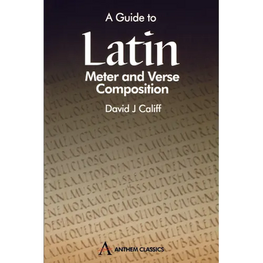A Guide to Latin Meter and Verse Composition