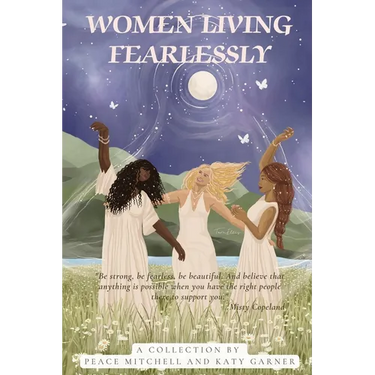Women Living Fearlessly: Inspiration for a courageous life