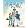 A little boy who grew up to be a "Big Oak"