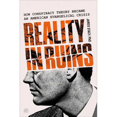 Reality in Ruins: How Conspiracy Theory Became an American Evangelical Crisis