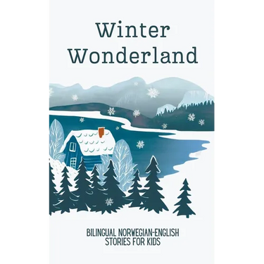 Winter Wonderland: Bilingual Norwegian-English Short Stories for Kids