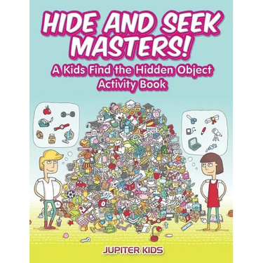 Hide and Seek Masters! A Kids Find the Hidden Object Activity Book
