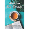 Making Tea Blends: Homemade Tea For Daily Consumption: Simple Homemade Tea