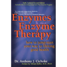 Enzymes & Enzyme Therapy: How to Jump-Start Your Way to Lifelong Good Health