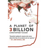 A Planet of 3 Billion: Mapping Humanity's Long History of Ecological Destruction and Finding Our Way to a Resilient Future A Global Citizen's Guide to
