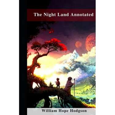 The Night Land Annotated