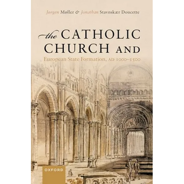 The Catholic Church and European State Formation, AD 1000-1500