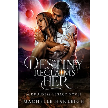 Destiny Reclaims HER: A Druidess Legacy Novel
