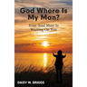 God, Where Is My Man?: Your Soul Mate Is Waiting On You
