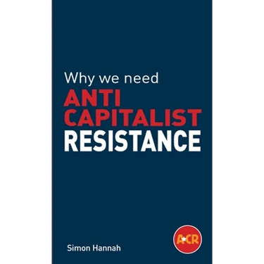 Why we need anticapitalist resistance